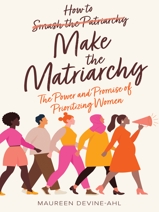 Title details for How to Make the Matriarchy by Maureen Devine-Ahl - Available